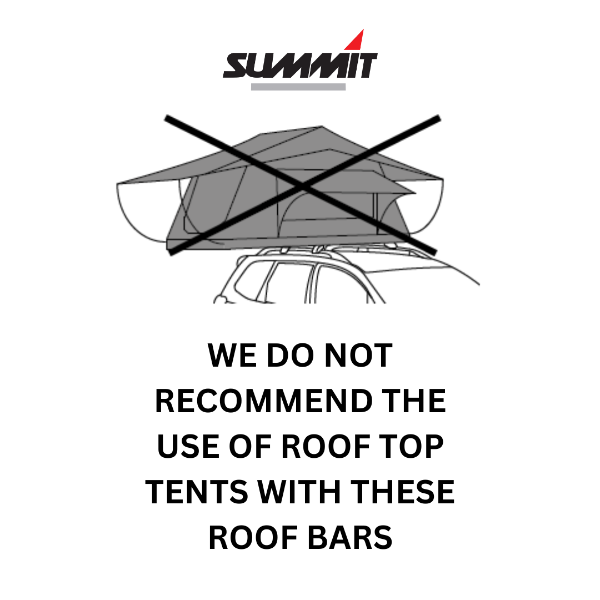 WE DO NOT RECOMMEND THE USE OF ROOF TOP TENTS WITH THESE ROOF BARS